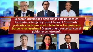 Las decisiones que tomarían los candidatos presidenciales para defender a nacionales colombianos