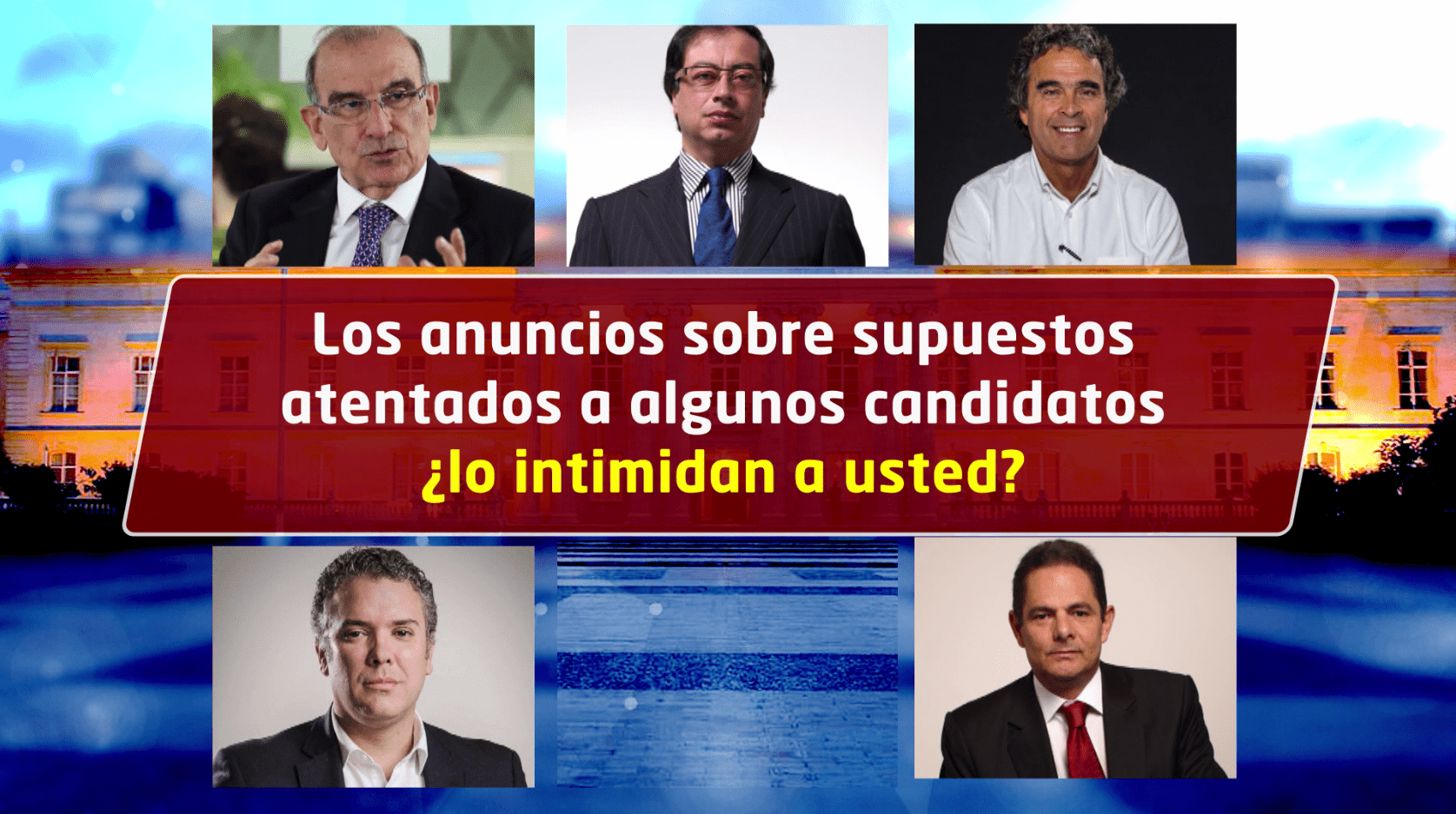Los candidatos respondieron cómo reaccionan frente a las amenazas a campañas